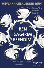 Ben Sağırım Efendim-Mesnevi'den Hikmetli Hikayeler