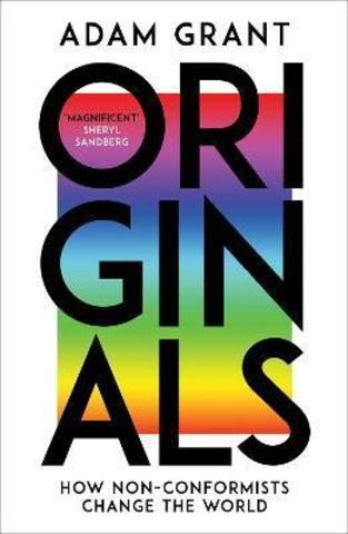 Originals: How Non-Conformists Move the World