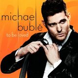 BUBLE, MICHAEL: To Be Loved (Компакт-диск)