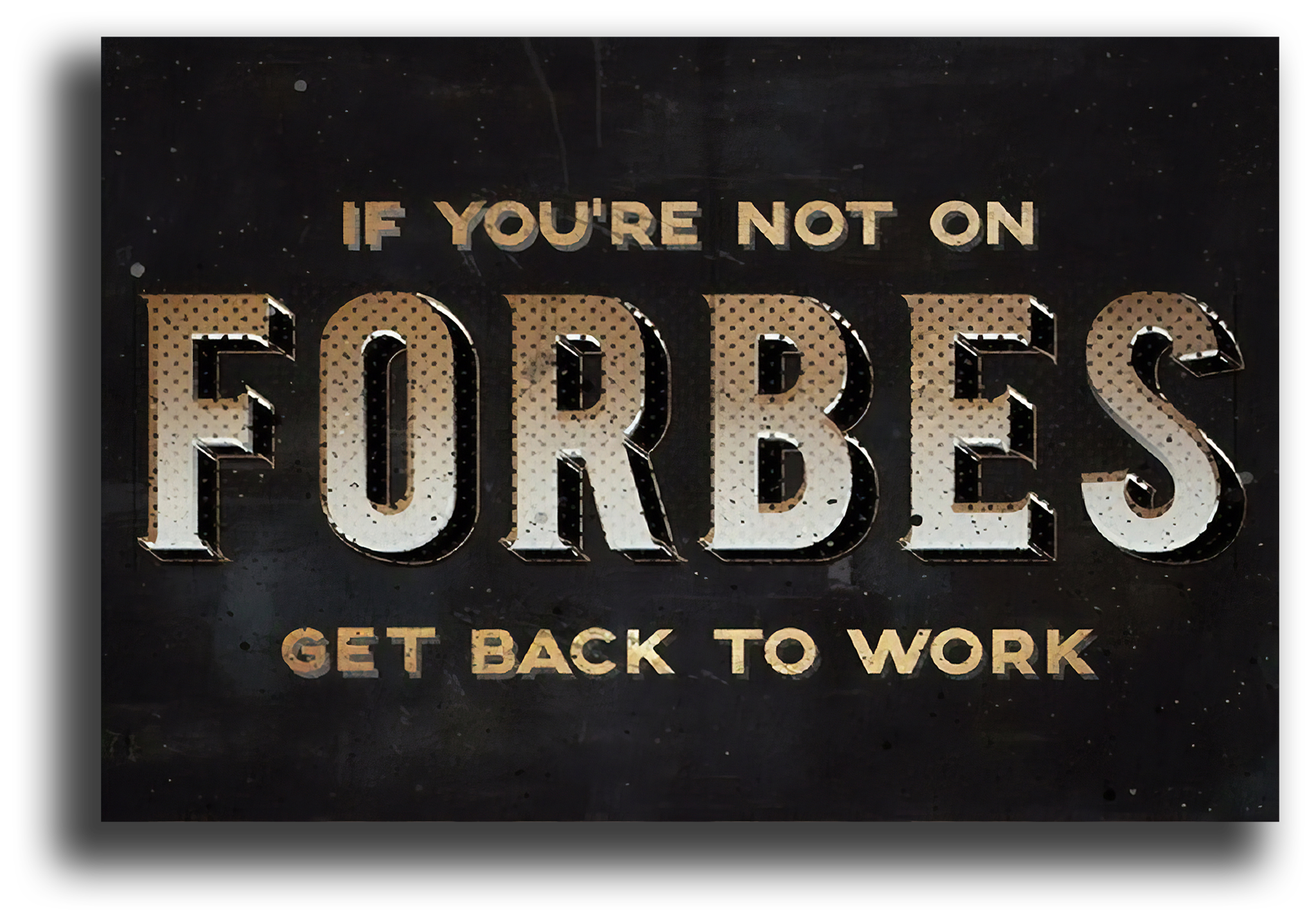 Get back to word. Постер "форбс". Форбс арт. If you are not on Forbes get back to work картина. If you are not Forbes get back to work.