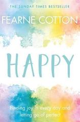 Happy : Finding joy in every day and letting go of perfect