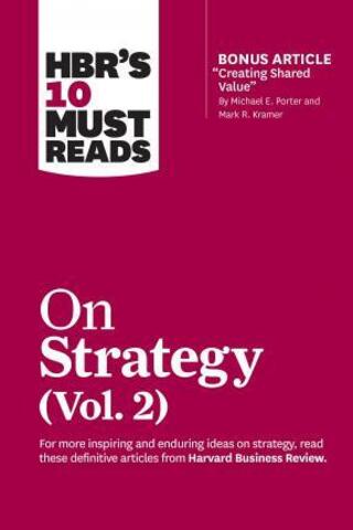 HBR's 10 Must Reads on Strategy, Vol. 2