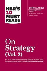 HBR's 10 Must Reads on Strategy, Vol. 2