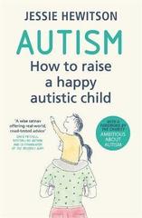 Autism : How to raise a happy autistic child