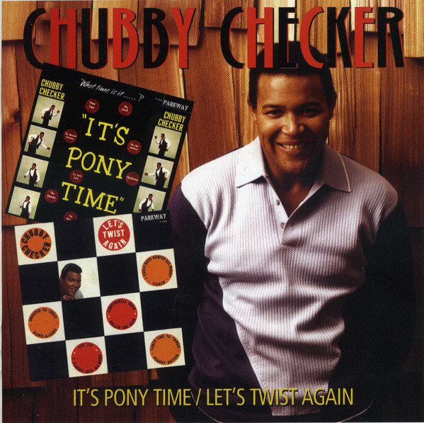 CHECKER, CHUBBY: It'S Pony Time / Let'S Twist Again