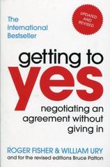 Getting to Yes : Negotiating an agreement without giving in