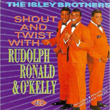ISLEY BROTHERS, THE: Shout And Twist With Rudolph, Ronald & O'Kelly (Компакт-диск)