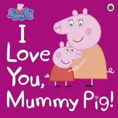 Peppa Pig: I Love You Mummy Pig