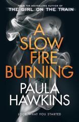 A Slow Fire Burning by Paula Hawkins