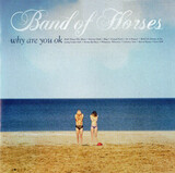 BAND OF HORSES: Why Are You OK