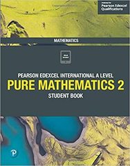 Edexcel International Advanced Level (IAL) Mathematics Pure 2 Student Book