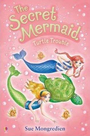 Turtle Trouble : The Secret Mermaid