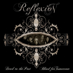 Reflexion / Dead To The Past, Blind For Tomorrow (RU)(CD)