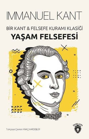 Yaşam Felsefesi-Bir Kant ve Felsefe Kuramı Klasiği