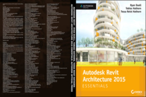 Autodesk Revit - Ryan Duell, Tobias Hathorn, Tessa Reist Hathorn - Autodesk Revit Architecture 2015 Essentials: Autodesk Official Press [2014, PDF, ENG] + Code