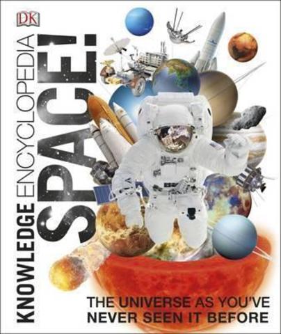 Knowledge Encyclopedia Space! : The Universe as You've Never Seen it Before