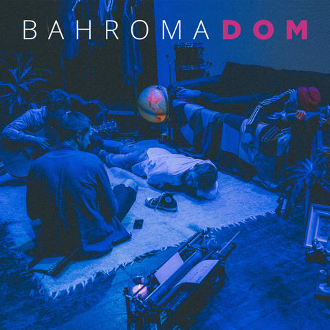 Bahroma – Дом (Digital)