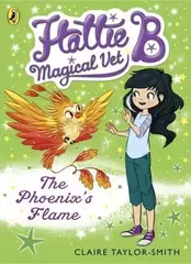 Hattie B Magical Vet: The Phoenixs Flame