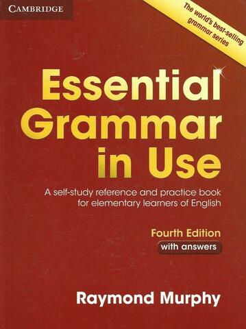 Essential Grammar in Use. A self-study reference and practice book for elemetary learners of English, fourth edition