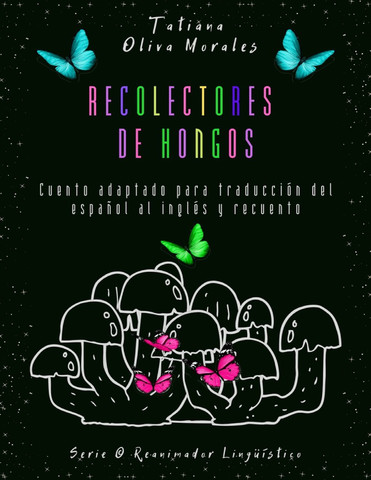 Recolectores de hongos. Cuento adaptado para traducción del español al inglés y recuento. Serie © Reanimador Lingüístico