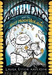 Amelia Fang and the Half-Moon Holiday