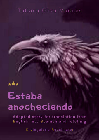 Estaba anocheciendo. Adapted story for translation from English into Spanish and retelling. © Linguistic Reanimator