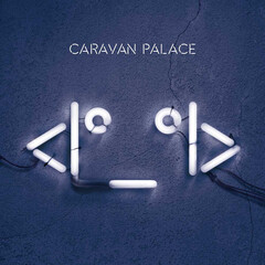 Caravan Palace / <|°_°|> (Robot Face)(2x12