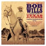 WILLS, BOB / HIS TEXAS PLAYBOYS: The Very Best Of (Компакт-диск)