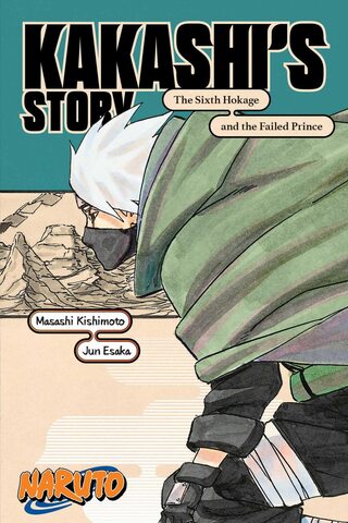 Naruto: Kakashi's Story―The Sixth Hokage and the Failed Prince (На Английском Языке)