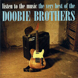 DOOBIE BROTHERS, THE: Listen To The Music ⋅ The Very Best Of The Doobie Brothers
