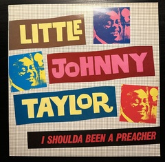 Little Johnny Taylor- I Shoulda Been A Preacher (Англия 1980г.)