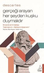 Gerçeği Arayan Her Şeyden Kuşku Duymalıdır - Descartes