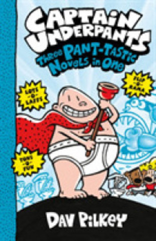 Captain Underpants: Three Pant-tastic Novels in One (Books 1-3)