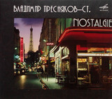ПРЕСНЯКОВ, ВЛАДИМИР:  Nostalgie (digipack)