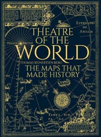 Theatre of the World: The Maps That Made History