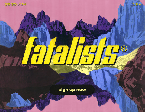 Fatalists - Sign up now