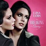 LISA LOIS: Breaking Away (Компакт-диск)