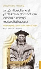 Bir Gün Filozoflar Kral Ya Da Krallar Filozof Olursa İnsanlık O Zaman Mutluluğa Kavuşur - Thomas Mor