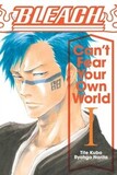 VIZ MEDIA: Bleach: Can't Fear Your Own World, Vol. 1