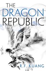 Dragon Republic, the (The Poppy War, Book 2)