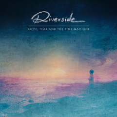 Riverside / Love, Fear And The Time Machine (2LP+CD)
