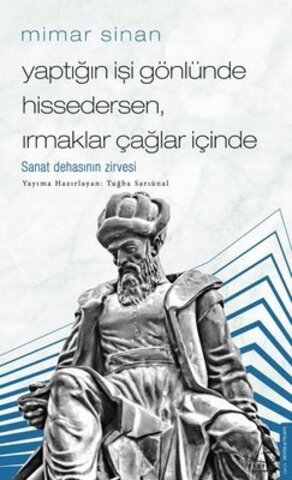 Yaptığın İşi Gönlünde Hissedersen Irmaklar Çağlar - Mimar Sinan