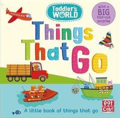 Toddler's World: Things That Go : A little board book of things that go with a fold-out surprise