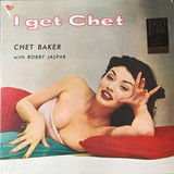 BAKER, CHET: I Get Chet