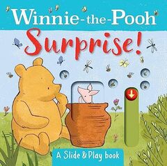 Winnie-the-Pooh
Surprise! A Slide and Play Book