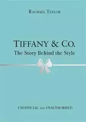 Tiffany & Co.: The Story Behind the Style: Taylor, Rachael