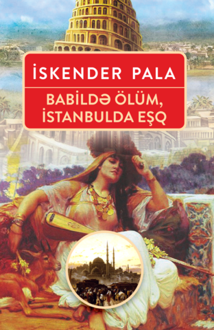 Babildə ölüm, İstanbulda eşq