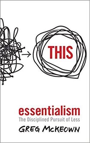 Essentialism. The Disciplined Pursuit of Less