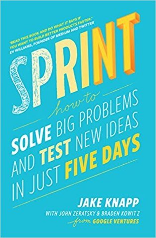 Sprint.How To Solve Big Problems and Test New Ideas in Just Five Days