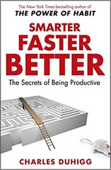 Smarter Faster Better. The Secrets of Being Productive